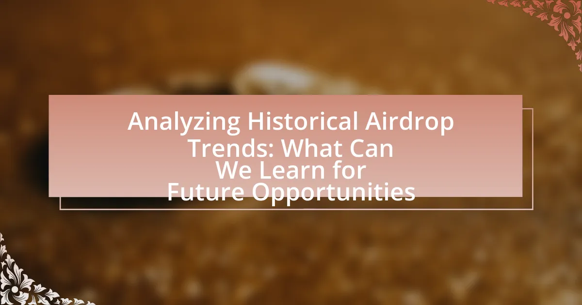 Analyzing Historical Airdrop Trends: What Can We Learn for Future Opportunities