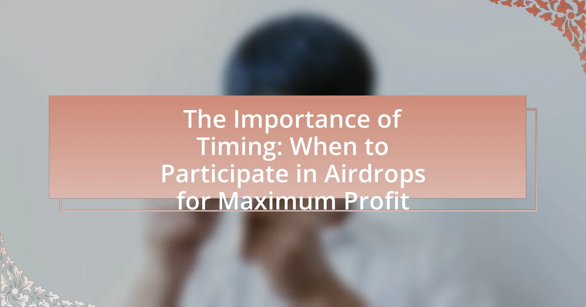 The Importance of Timing: When to Participate in Airdrops for Maximum Profit