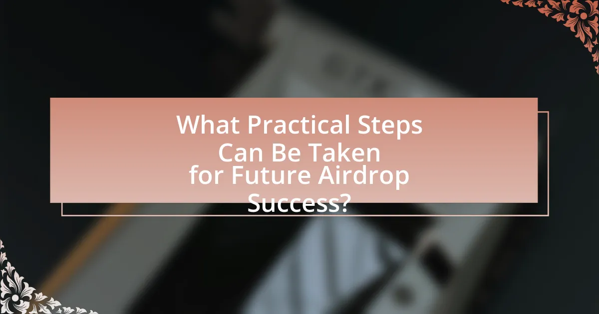 What Practical Steps Can Be Taken for Future Airdrop Success?