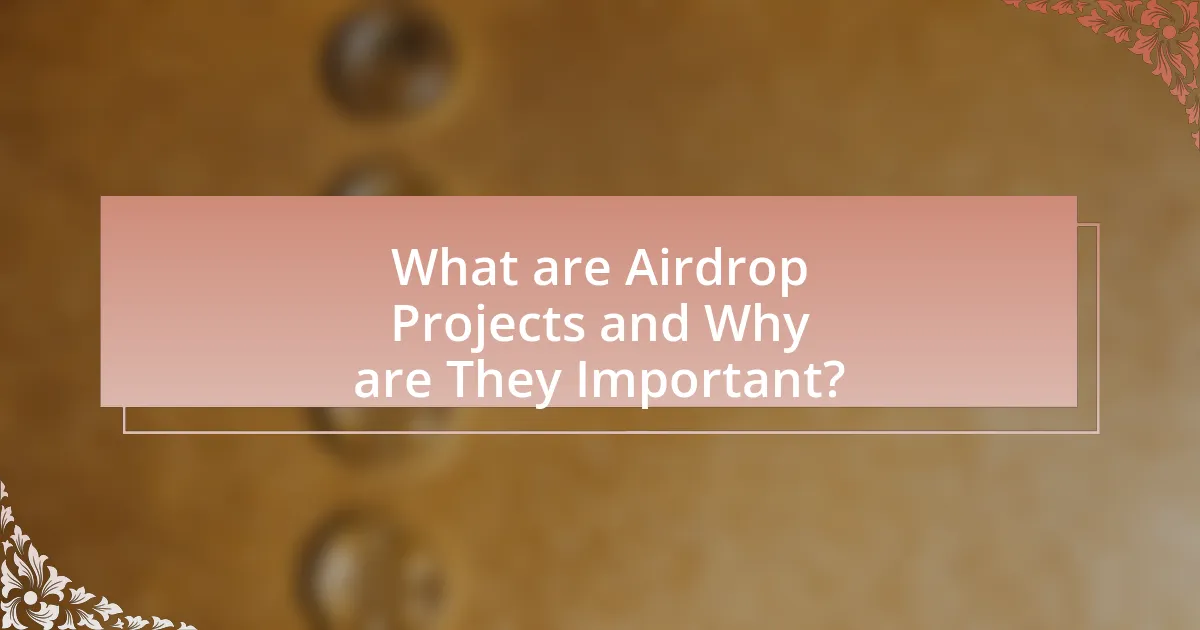 What are Airdrop Projects and Why are They Important?