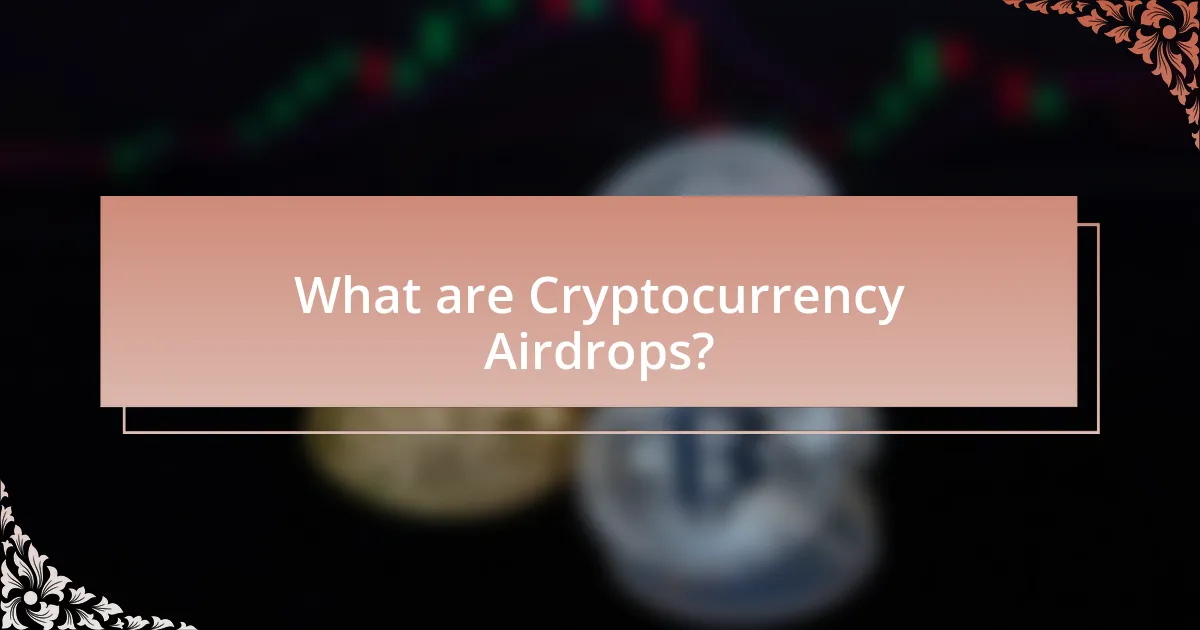 What are Cryptocurrency Airdrops?